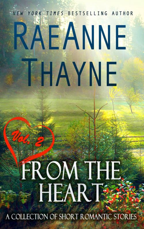 Cover of the book From the Heart Vol. 2 by RaeAnne Thayne, RaeAnne Thayne LLC