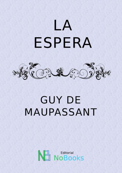 Cover of the book La espera by Guy de Maupassant, NoBooks Editorial
