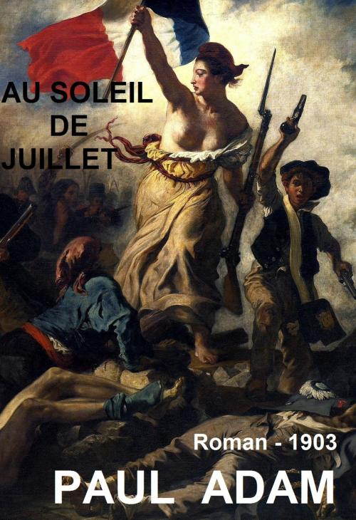 Cover of the book AU SOLEIL DE JUILLET by Paul Adam, Ollendorff