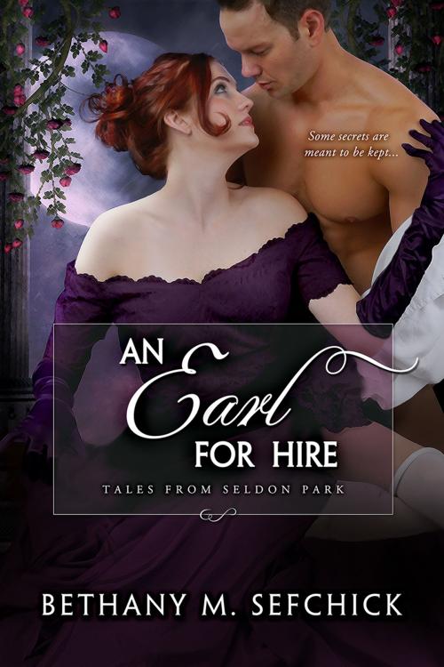 Cover of the book An Earl For Hire by Bethany Sefchick, Bethany M. Sefchick