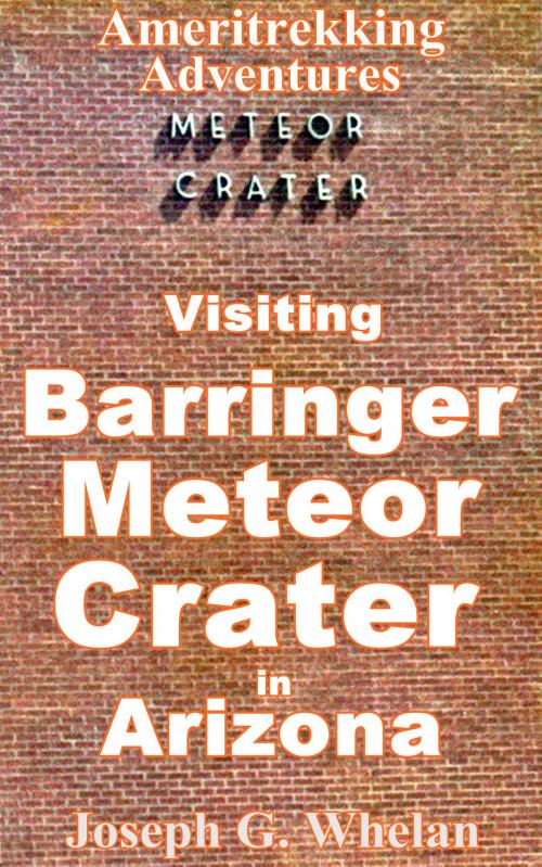 Cover of the book Ameritrekking Adventures: Visiting Barringer Meteor Crater in Arizona by Joseph Whelan, Triplanetary Press