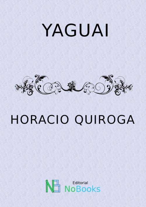 Cover of the book Yaguai by Horacio Quiroga, NoBooks Editorial
