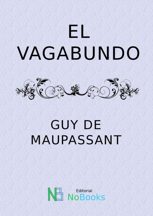 Cover of the book El vagabundo by Guy de Maupassant, NoBooks Editorial
