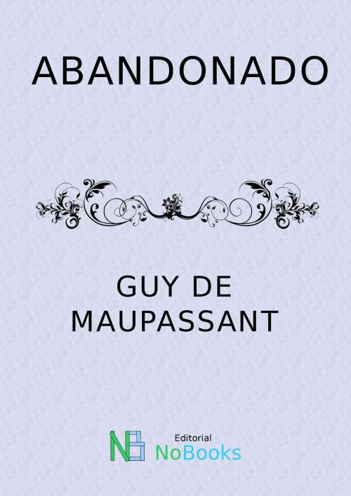 Cover of the book Abandonado by Guy de Maupassant, NoBooks Editorial