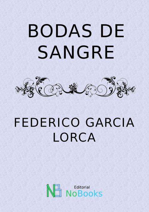 Cover of the book Bodas de sangre by Federico Garcia Lorca, NoBooks Editorial