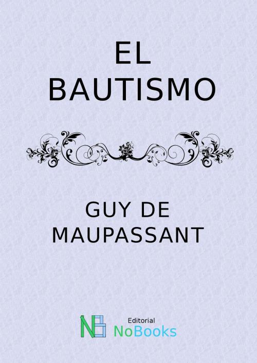 Cover of the book El bautismo by Guy de Maupassant, NoBooks Editorial