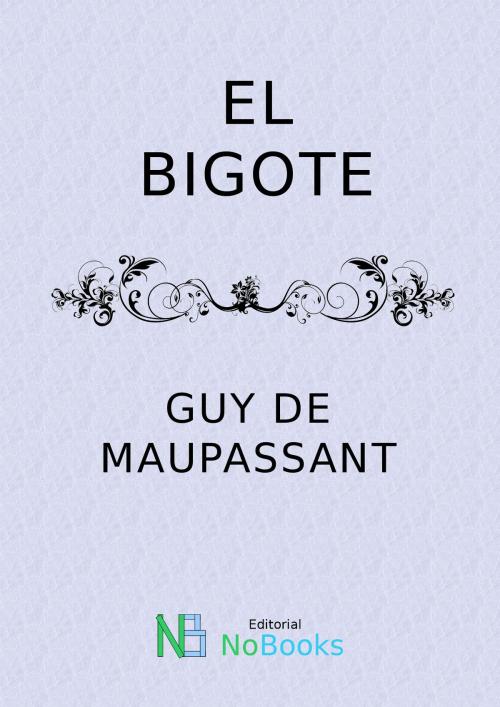 Cover of the book El bigote by Guy de Maupassant, NoBooks Editorial