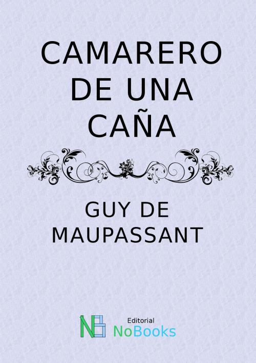 Cover of the book Camarero de una caña by Guy de Maupassant, NoBooks Editorial