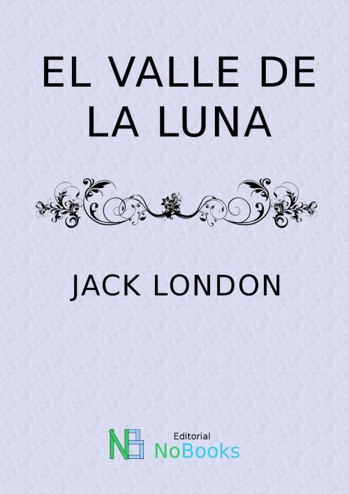 Cover of the book El valle de la luna by Jack London, NoBooks Editorial