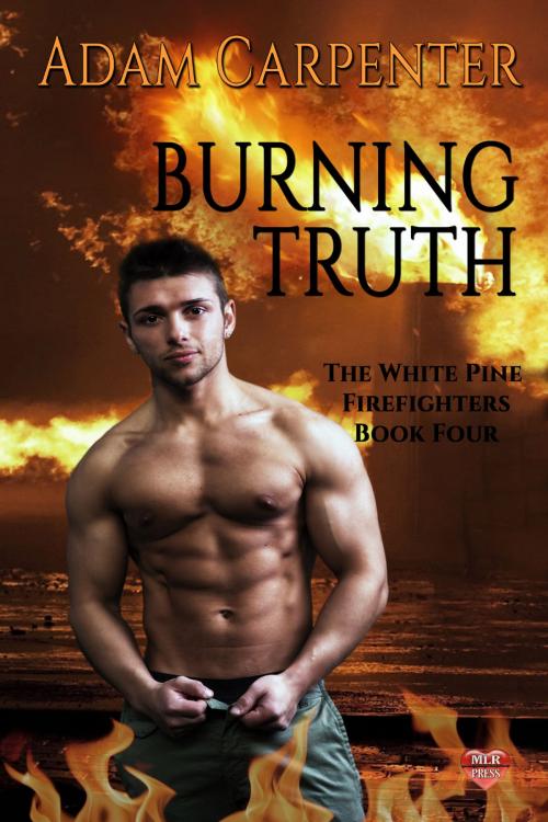 Cover of the book Burning Truth by Adam Carpenter, MLR Press