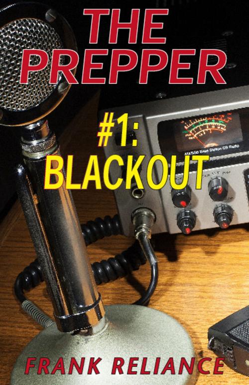 Cover of the book The Prepper: #1 Blackout by Frank Reliance, Frank Reliance