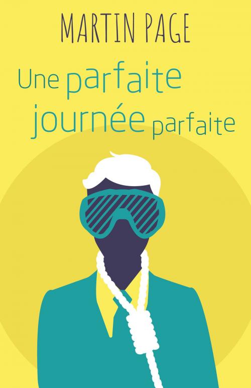 Cover of the book Une parfaite journée parfaite by Martin Page, Editions Le Manuscrit