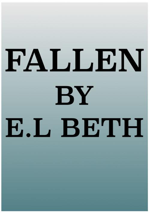 Cover of the book FALLEN by E.L Beth, E.L Beth