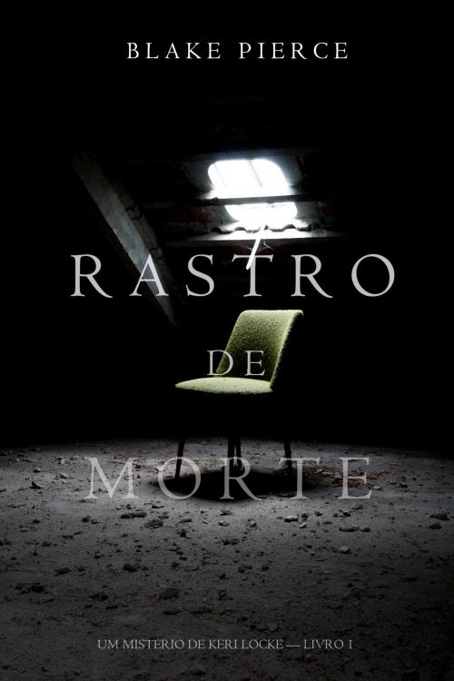 Cover of the book Rastro de Morte (Um Mistério de Keri Locke--Livro 1) by Blake Pierce, Blake Pierce