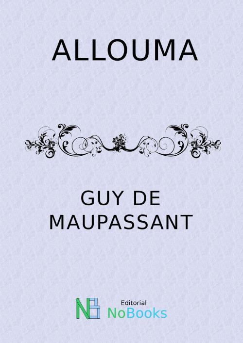 Cover of the book Allouma by Guy de Maupassant, NoBooks Editorial