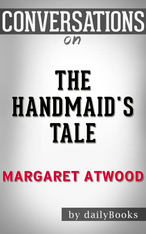 Cover of the book Conversations on The Handmaid's Tale by Margaret Atwood by Daily Books, Daily Books