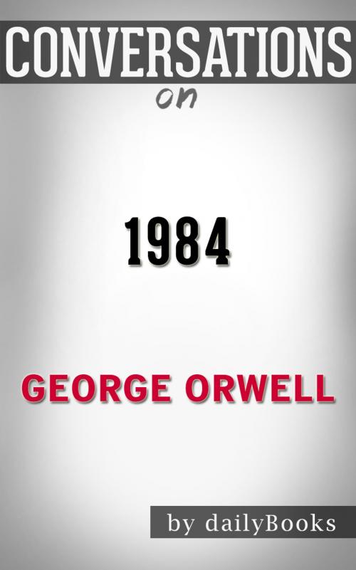 Cover of the book Conversations on 1984 by George Orwell by Daily Books, Daily Books