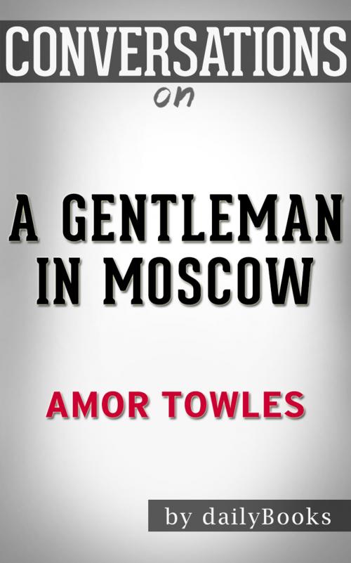 Cover of the book Conversations on A Gentleman in Moscow by Amor Towles by Daily Books, Daily Books
