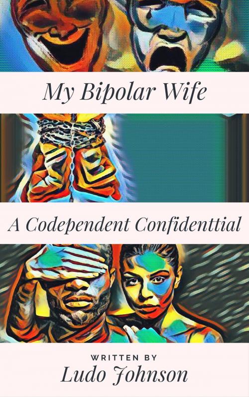 Cover of the book My Bipolar Wife by Ludo Johnson, Cerber Books