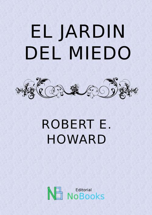 Cover of the book El jardin del miedo by Robert E Howard, NoBooks Editorial