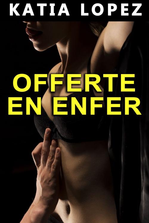 Cover of the book OFFERTE EN ENFER by Katia Lopez, Katia Lopez
