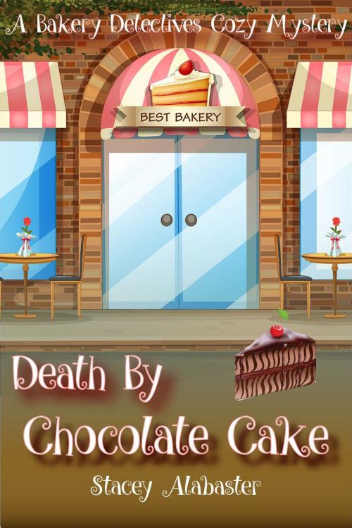 Cover of the book Death by Chocolate Cake by Stacey Alabaster, Fairfield Publishing