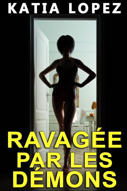 Cover of the book RAVAGEE PAR LES DEMONS by Katia Lopez, Katia Lopez