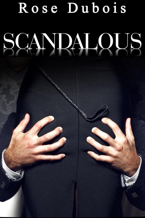 Cover of the book SCANDALOUS by Rose Dubois, Rose Dubois