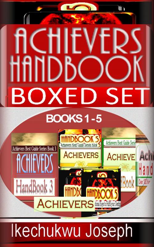 Cover of the book Achiever's Handbooks Boxed Set by Ikechukwu Joseph, Ikechukwu Joseph