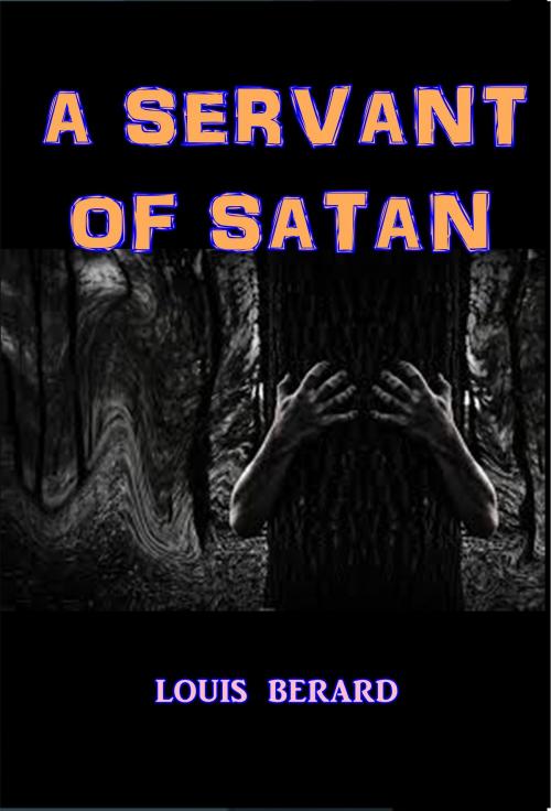 Cover of the book A Servant of Satan by Louis Berard, Green Bird Press