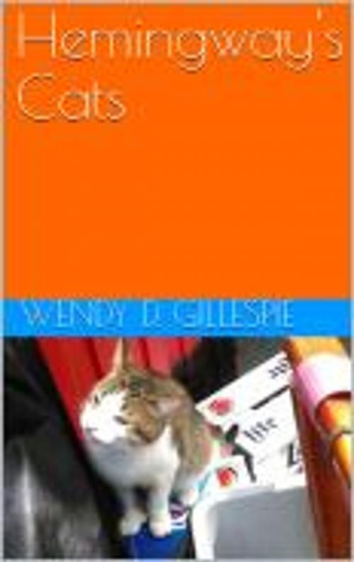 Cover of the book Hemingway's Cats by Wendy D. Gillespie, Wendy D. Gillespie