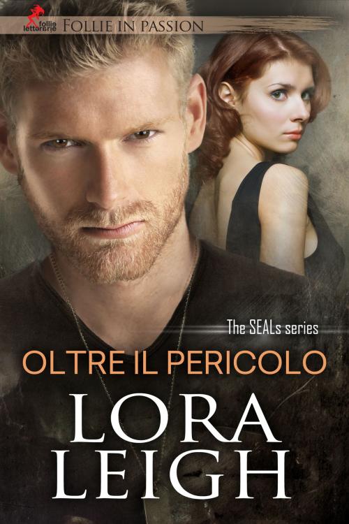 Cover of the book Oltre il Pericolo by Lora Leigh, Follie Letterarie