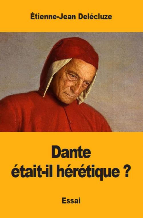 Cover of the book Dante était-il hérétique ? by Étienne-Jean Delécluze, Prodinnova