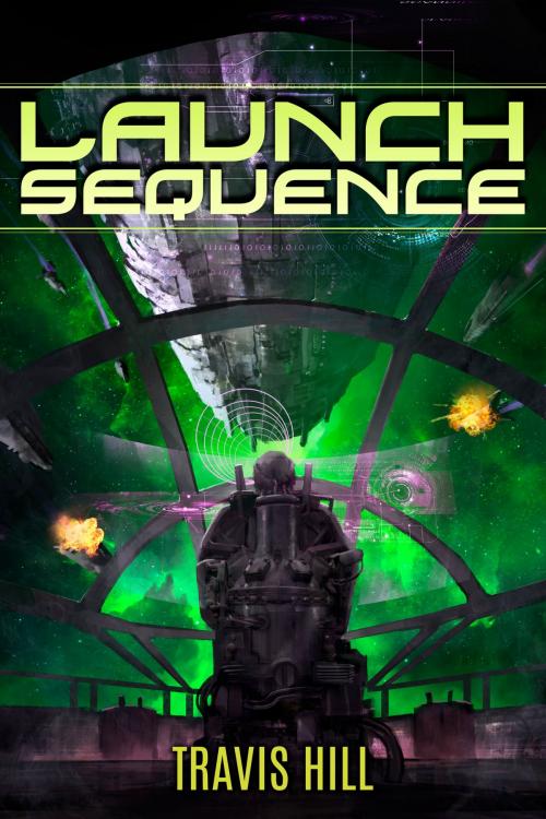 Cover of the book Launch Sequence by Travis Hill, Travis Hill
