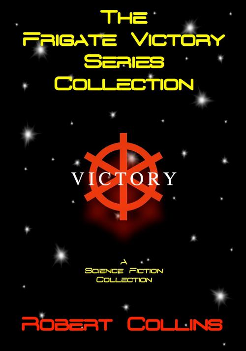 Cover of the book The Frigate Victory Series Collection by Robert Collins, Robert Collins
