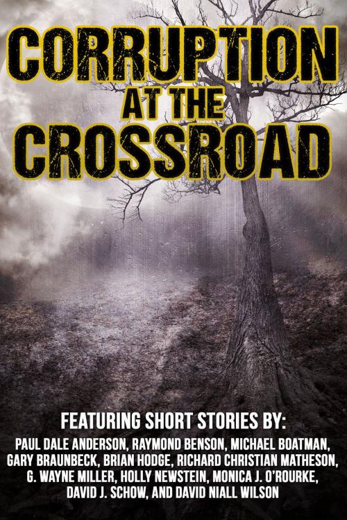 Cover of the book Corruption at the Crossroad by Raymond Benson, Richard Christian Matheson, David J. Schow, Crossroad Press