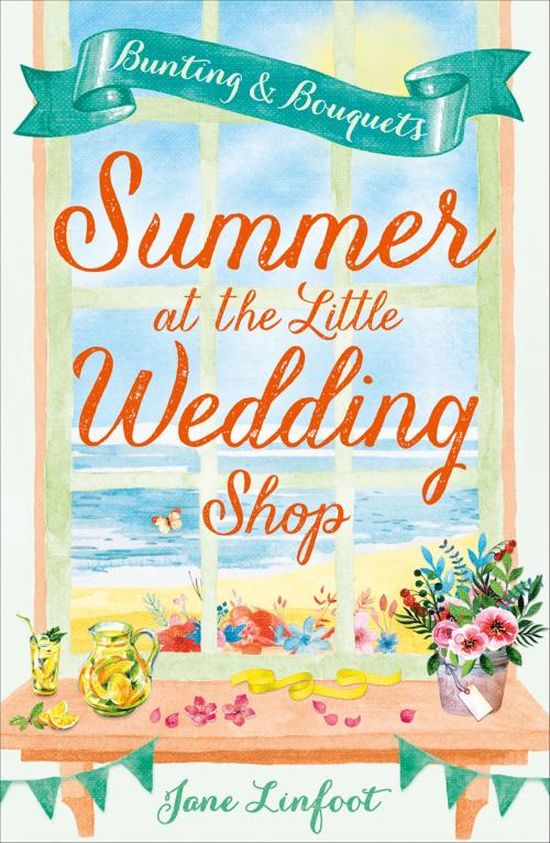 Cover of the book Summer at the Little Wedding Shop (The Little Wedding Shop by the Sea, Book 3) by Jane Linfoot, HarperCollins Publishers