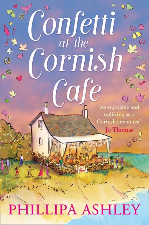 Cover of the book Confetti at the Cornish Café (The Cornish Café Series, Book 3) by Phillipa Ashley, HarperCollins Publishers