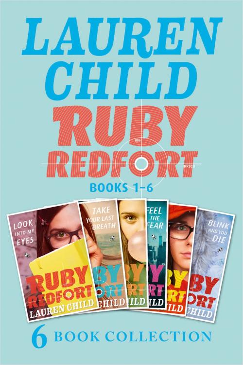 Cover of the book The Complete Ruby Redfort Collection: Look into My Eyes; Take Your Last Breath; Catch Your Death; Feel the Fear; Pick Your Poison; Blink and You Die (Ruby Redfort) by Lauren Child, HarperCollins Publishers