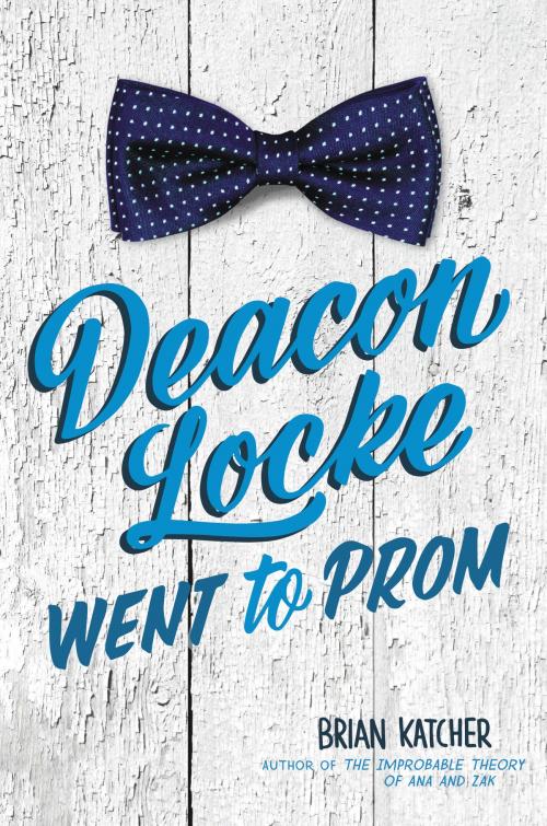 Cover of the book Deacon Locke Went to Prom by Brian Katcher, Katherine Tegen Books