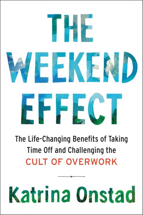 Cover of the book The Weekend Effect by Katrina Onstad, HarperOne