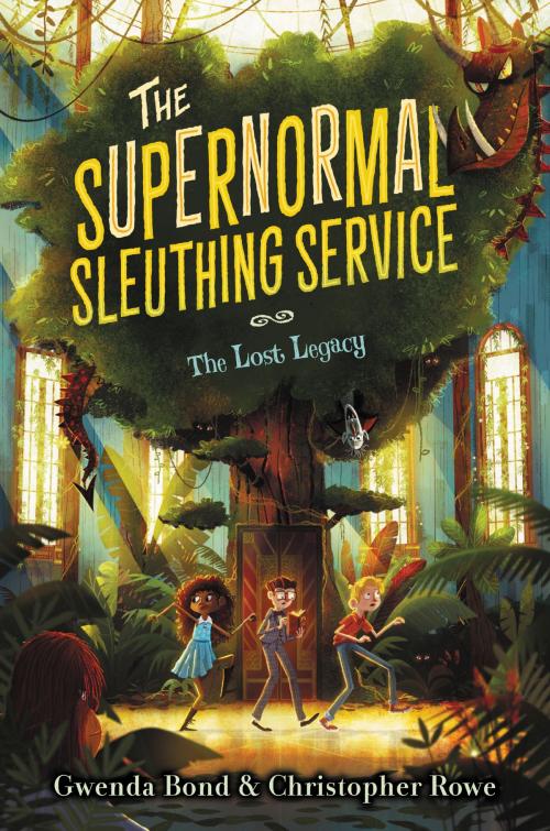 Cover of the book The Supernormal Sleuthing Service #1: The Lost Legacy by Gwenda Bond, Chistopher Rowe, Greenwillow Books