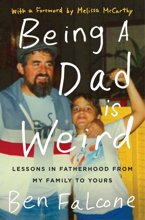 Cover of the book Being a Dad Is Weird by Ben Falcone, Dey Street Books