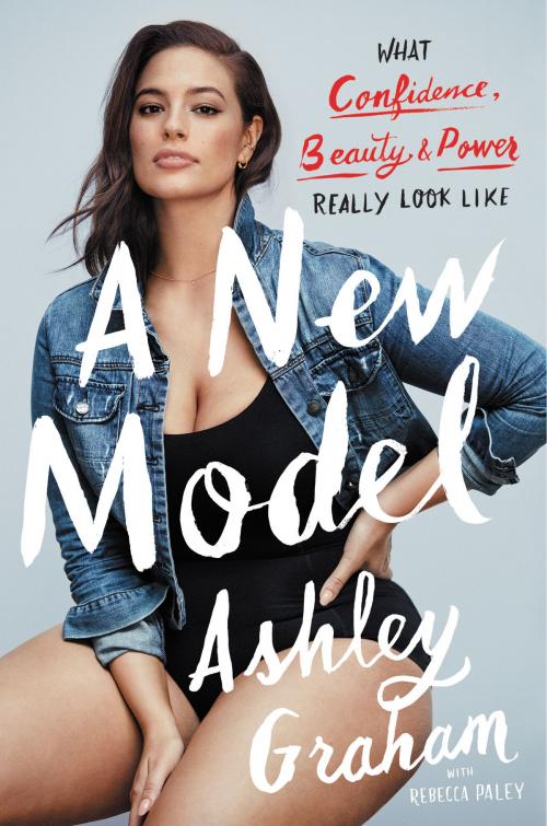 Cover of the book A New Model by Ashley Graham, Rebecca Paley, Dey Street Books