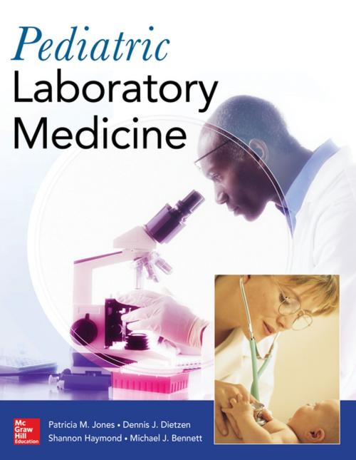 Cover of the book Pediatric Laboratory Medicine by Dennis J. Dietzen, Shannon Haymond, Michael J. Bennett, Patricia M. Jones, McGraw-Hill Education