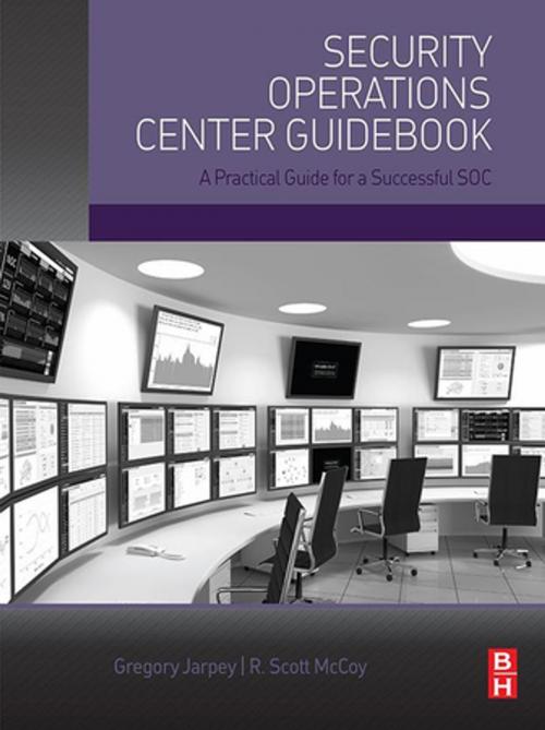 Cover of the book Security Operations Center Guidebook by Gregory Jarpey, Scott McCoy, Elsevier Science