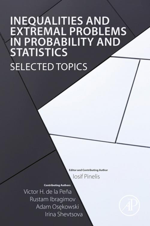 Cover of the book Inequalities and Extremal Problems in Probability and Statistics by Iosif Pinelis, Victor H. de la Peña, Rustam Ibragimov, Adam Osȩkowski, Irina Shevtsova, Elsevier Science