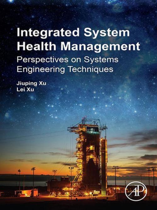 Cover of the book Integrated System Health Management by Jiuping Xu, Lei Xu, Elsevier Science