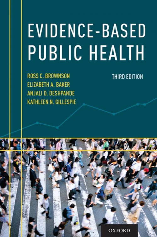 Cover of the book Evidence-Based Public Health by Ross C. Brownson, Elizabeth A. Baker, Kathleen N. Gillespie, Anjali D. Deshpande, Oxford University Press