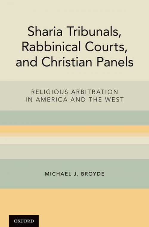 Cover of the book Sharia Tribunals, Rabbinical Courts, and Christian Panels by Michael J. Broyde, Oxford University Press